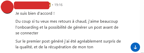 Retour d’un créateur sur LinkedIn : il a aimé l’onboarding et la possibilité de générer un post avant même de se connecter, et a été agréablement surpris par la qualité et la récupération de son ton.
